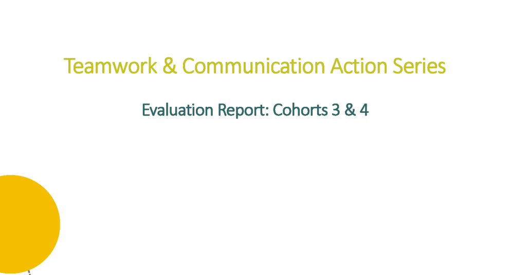 Teamwork and Communication Action Series Evaluation Report: Cohorts 3 & 4